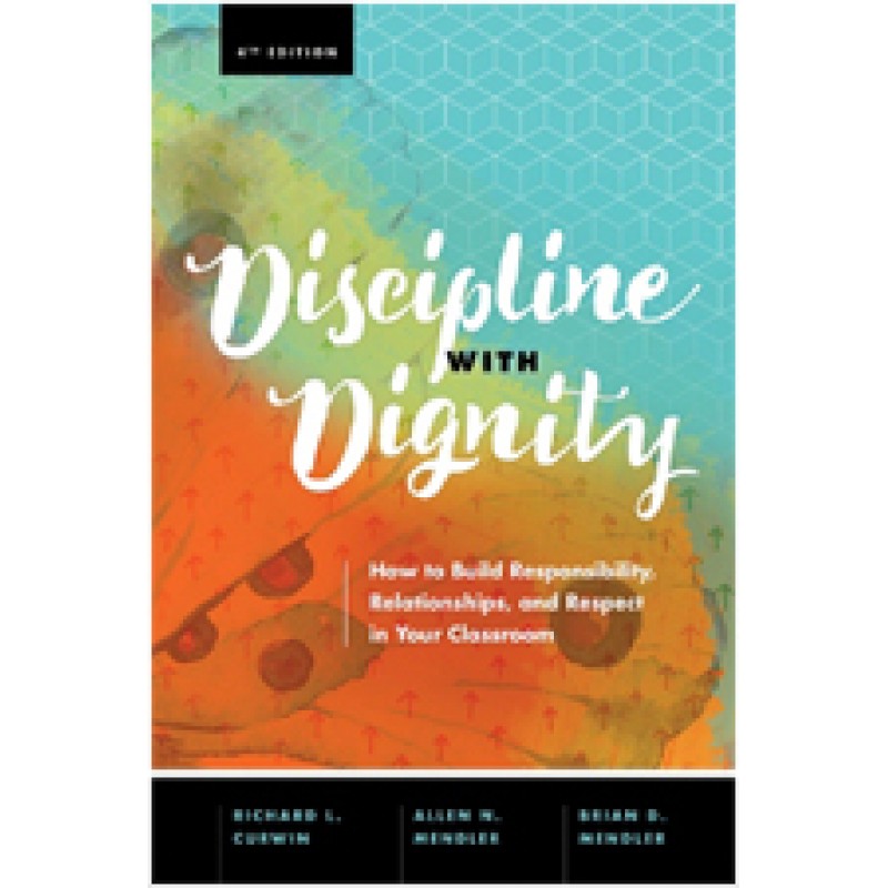 Discipline with Dignity, 4th Edition: How to Build Responsibility, Relationships, and Respect in Your Classroom, April/2018