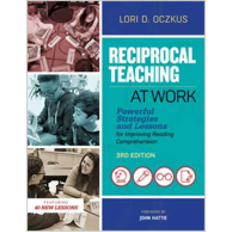 Reciprocal Teaching at Work: Powerful Strategies and Lessons for Improving Reading Comprehension, 3rd Edition, July/2018