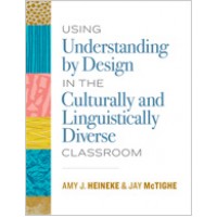 Using Understanding by Design in the Culturally and Linguistically Diverse Classroom, July/2018