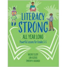 Literacy Strong All Year Long: Powerful Lessons for Grades 3–5, Aug/2018