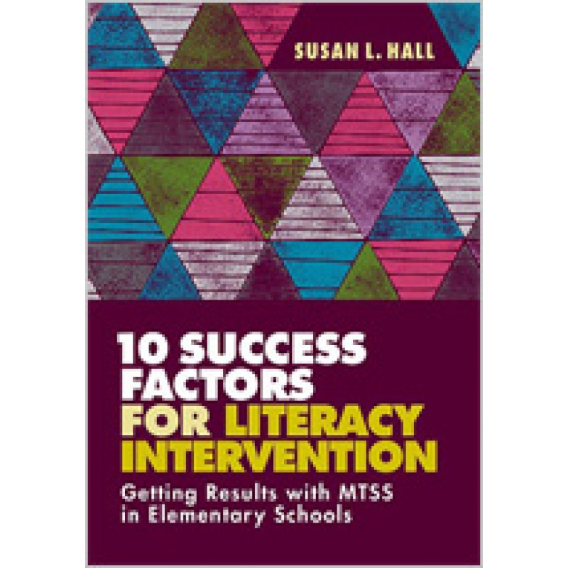 10 Success Factors for Literacy Intervention: Getting Results with MTSS in Elementary Schools, July/2018