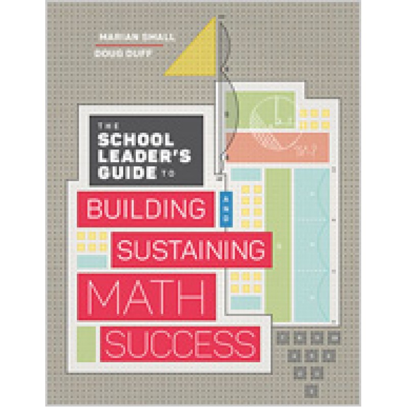 The School Leader’s Guide to Building and Sustaining Math Success, July/2018