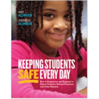 Keeping Students Safe Every Day: How to Prepare for and Respond to School Violence, Natural Disasters, and Other Hazards, Aug/2018
