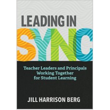 Leading In Sync: Teacher Leaders and Principals Working Together for Student Learning, Aug/2018