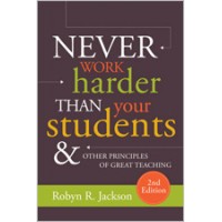 Never Work Harder Than Your Students and Other Principles of Great Teaching, 2nd Edition, Aug/2018