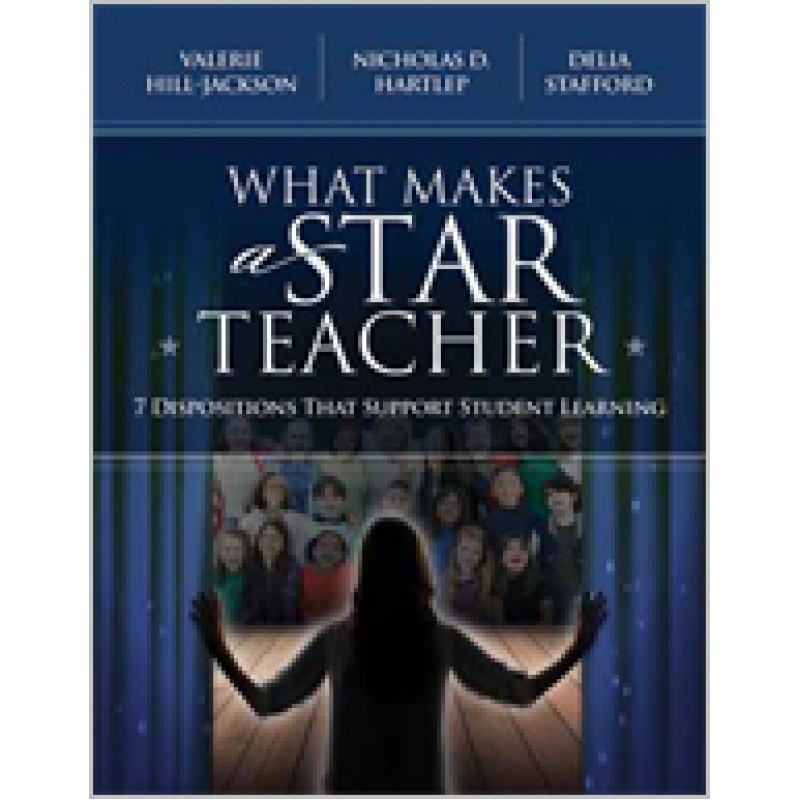 What Makes A Star Teacher: 7 Dispositions That Support Student Learning, Mar/2019