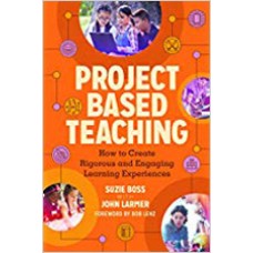 Project Based Teaching: How to Create Rigorous and Engaging Learning Experiences, Sep/2018