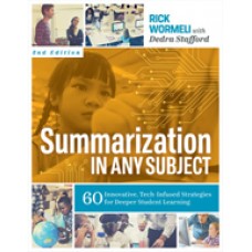 Summarization in Any Subject: 60 Innovative, Tech-Infused Strategies for Deeper Student Learning, 2nd Edition, Dec/2018