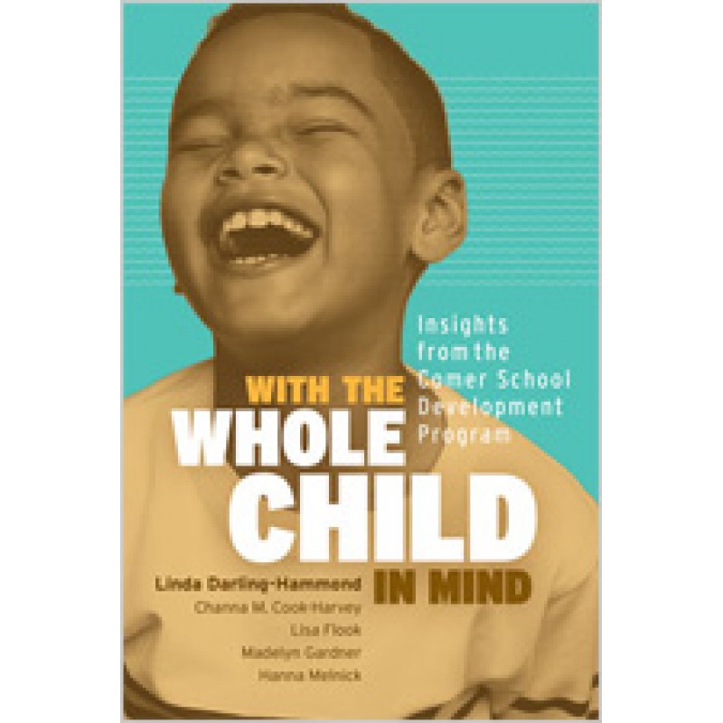 With the Whole Child in Mind: Insights from the Comer School Development Program, Oct/2018