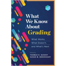 What We Know About Grading: What Works, What Doesn't, And What's, Feb/2019