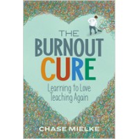 The Burnout Cure: Learning To Love Teaching Again, Mar/2019