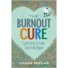 The Burnout Cure: Learning To Love Teaching Again, Mar/2019