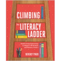 Climbing the Literacy Ladder: Small-Group Instruction to Support All Readers and Writers, PreK–5, Aug/2019