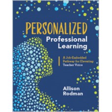 Personalized Professional Learning: A Job-Embedded Pathway For Elevating Teacher Voice, May 2019