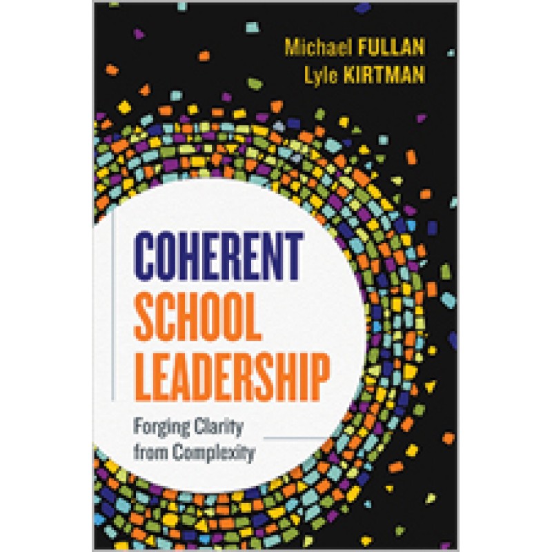 Coherent School Leadership: Forging Clarity From Complexity, Aug/2019