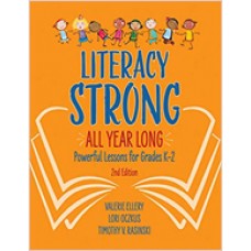 Literacy Strong All Year Long: Powerful Lessons for Grades K–2, 2nd Edition, Dec/2019