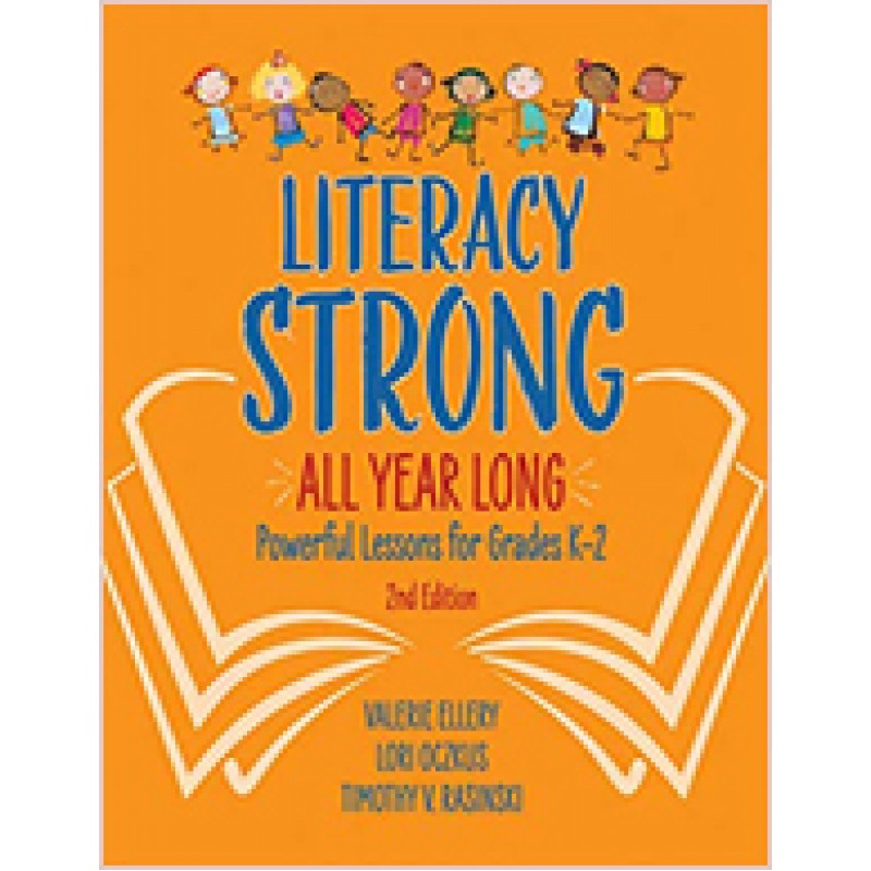Literacy Strong All Year Long: Powerful Lessons for Grades K–2, 2nd Edition, Dec/2019