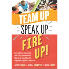 Team Up, Speak Up, Fire Up! Educators, Students, and the Community Working Together to Support English Learners, Dec/2019