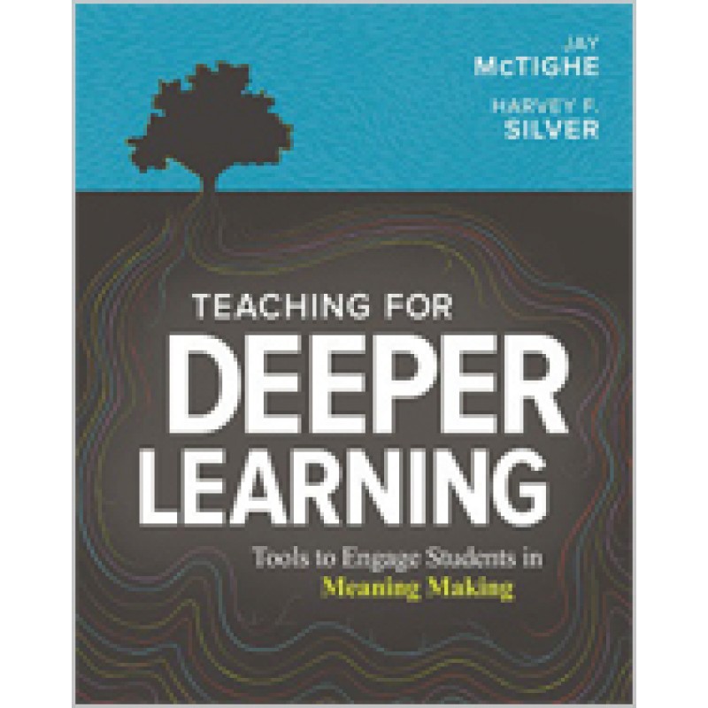 Teaching for Deeper Learning: Tools to Engage Students in Meaning Making, Jan/2020