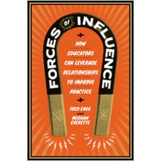 Forces of Influence: How Educators Can Leverage Relationships to Improve Practice, Feb/2020