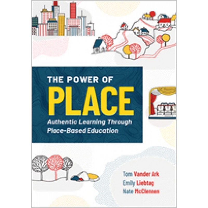 The Power of Place: Authentic Learning Through Place-Based Education, Mar/2020