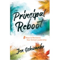 The Principal Reboot: 8 Ways to Revitalize Your School Leadership, Mar/2020