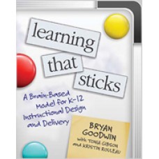 Learning That Sticks: A Brain-Based Model for K–12 Instructional Design and Delivery, June/2020