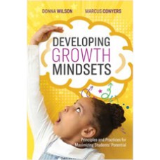 Developing Growth Mindsets: Principles and Practices for Maximizing Students' Potential, May/2020