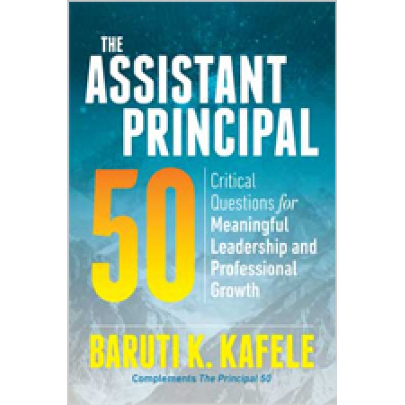 The Assistant Principal 50: Critical Questions for Meaningful Leadership and Professional Growth, May/2020