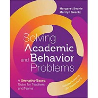 Solving Academic and Behavior Problems: A Strengths-Based Guide for Teachers and Teams, Sep/2020