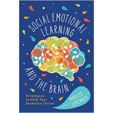 Social-Emotional Learning and the Brain: Strategies to Help Your Students Thrive, Sep/2020