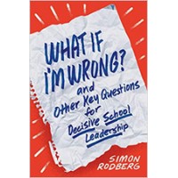 What If I'm Wrong? and Other Key Questions for Decisive School Leadership, Aug/2020