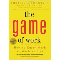 The Game of Work: How to Enjoy Work as Much as Play, Aug/2012