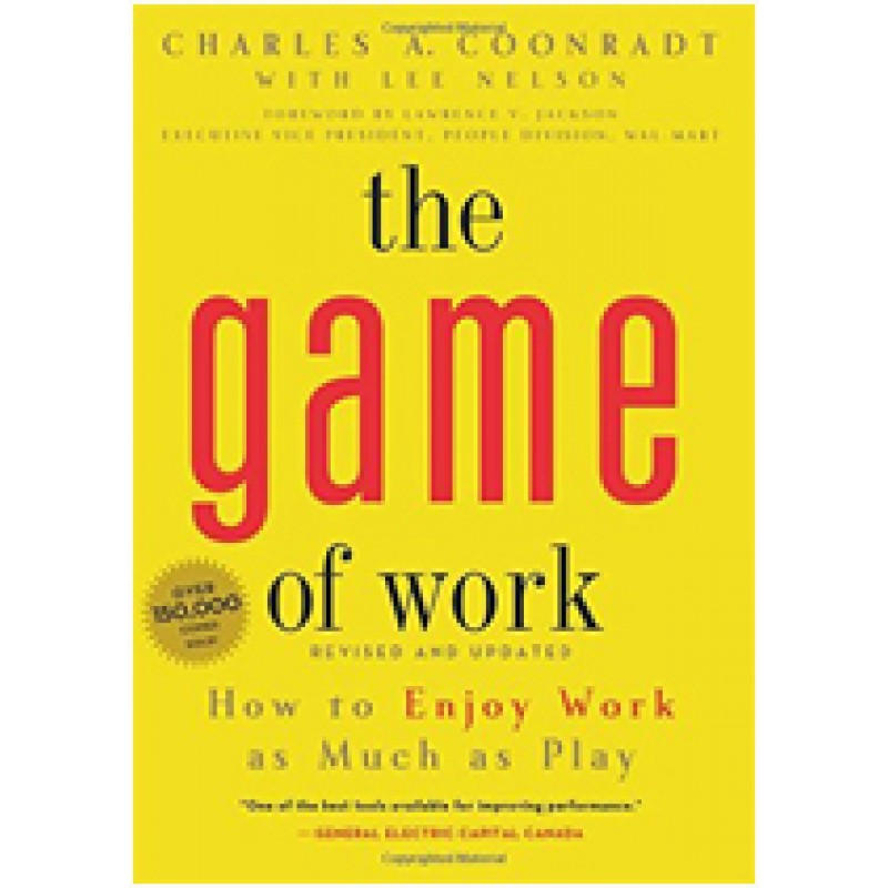 The Game of Work: How to Enjoy Work as Much as Play, Aug/2012