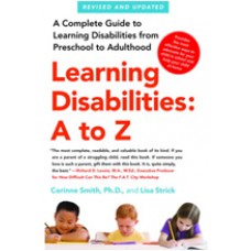 Learning Disabilities: A to Z: A Complete Guide to Learning Disabilities from Preschool to Adulthood (Revised and Updated)