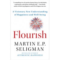Flourish: A Visionary New Understanding of Happiness and Well-Being, Feb/2012