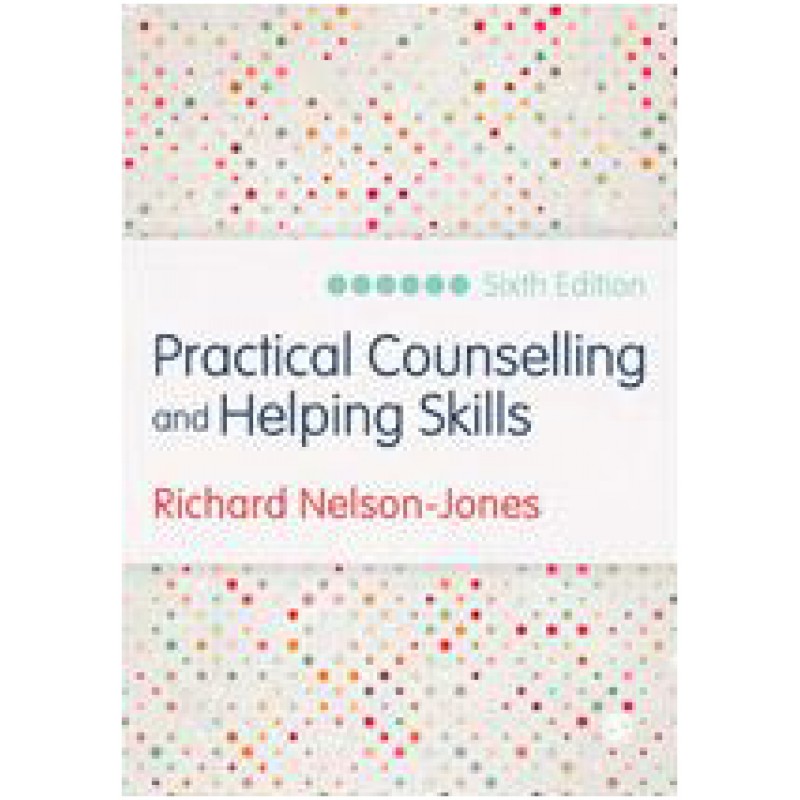 Practical Counselling & Helping Skills: Text and Activities for the Lifeskills Counselling Model, 6th Edition