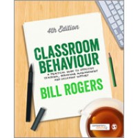 Classroom Behaviour: A Practical Guide to Effective Teaching, Behaviour Management and Colleague Support, 4th Edition, Mar/2015