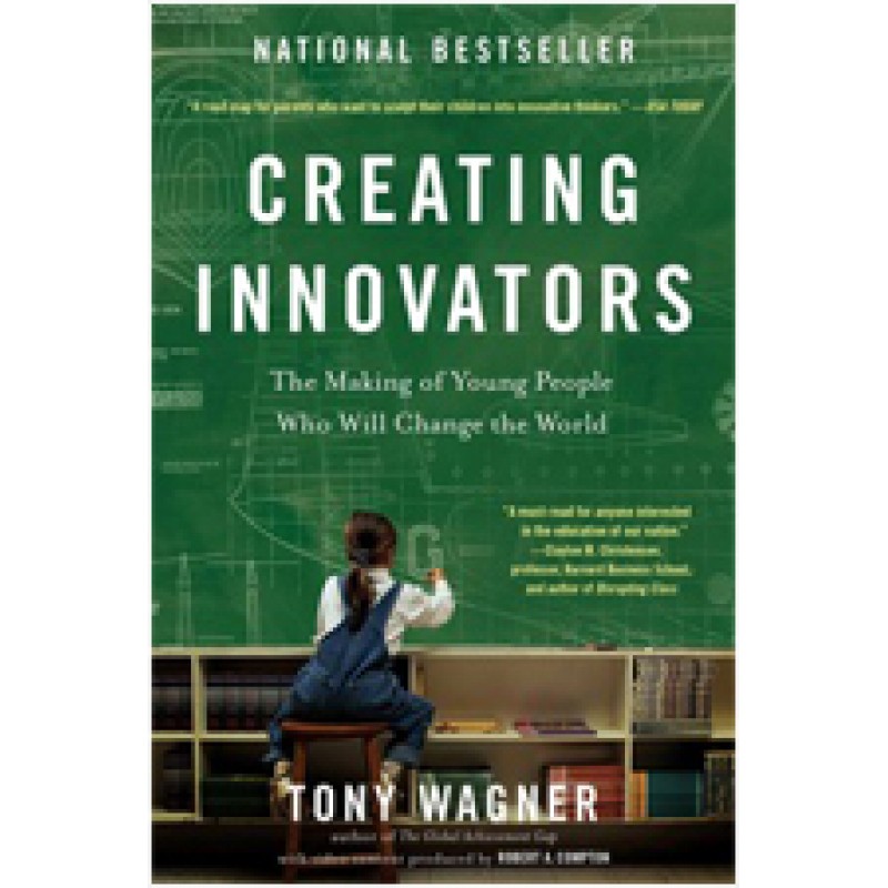 Creating Innovators: The Making of Young People Who Will Change the World, Feb/2015