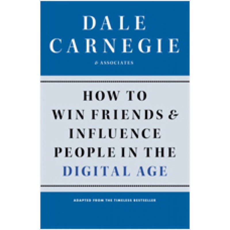 How to Win Friends and Influence People in the Digital Age