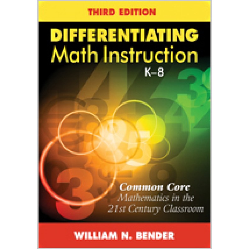 Differentiating Math Instruction, K-8: Common Core Mathematics in the 21st Century Classroom, 3rd Edition