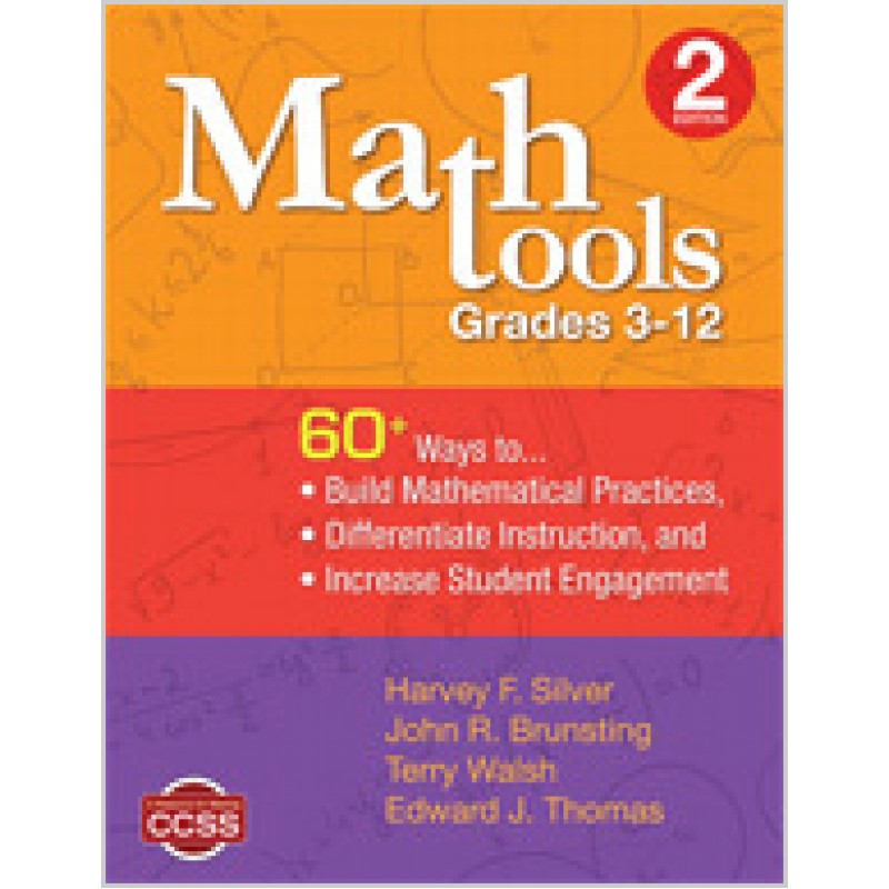 Math Tools, Grades 3-12: 60+ Ways to Build Mathematical Practices, Differentiate Instruction, and Increase Student Engagement, 2nd Edition