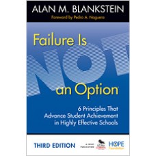 Failure Is Not an Option: 6 Principles That Advance Student Achievement in Highly Effective Schools, 3rd Edition