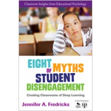 Eight Myths of Student Disengagement: Creating Classrooms of Deep Learning, March/2014