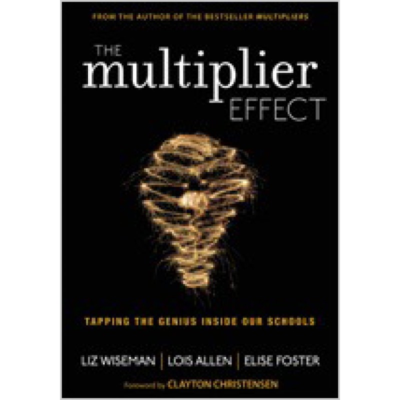 The Multiplier Effect: Tapping the Genius Inside Our Schools, Jul/2013