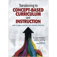 Transitioning to Concept-Based Curriculum and Instruction: How to Bring Content and Process Together, Feb/2014