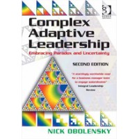 Complex Adaptive Leadership: Embracing Paradox and Uncertainty, 2nd Edition, Nov/2014