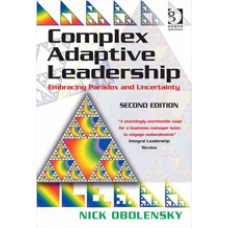 Complex Adaptive Leadership: Embracing Paradox and Uncertainty, 2nd Edition, Nov/2014