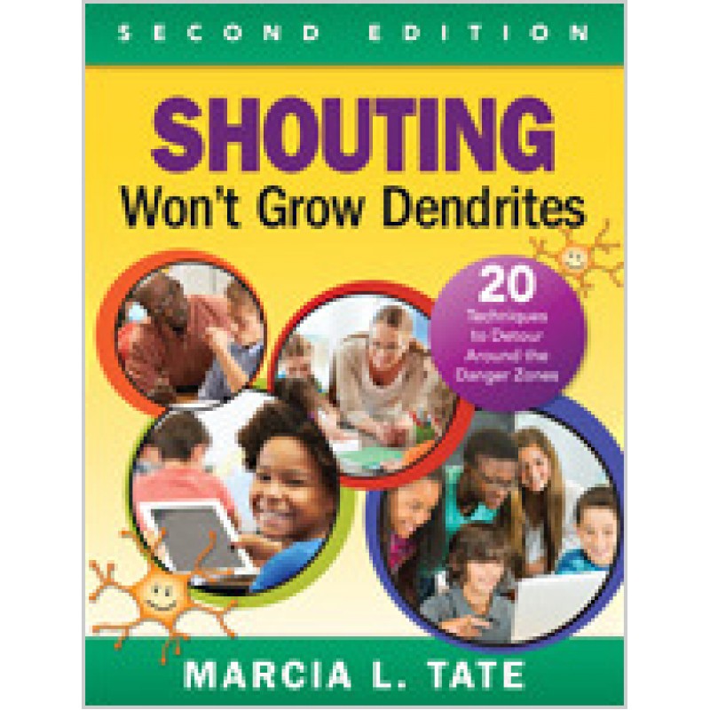 Shouting Won't Grow Dendrites: 20 Techniques to Detour Around the Danger Zones, 2nd Edition, Aug/2014