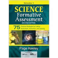 Science Formative Assessment: 75 Practical Strategies for Linking Assessment, Instruction, and Learning, 2nd Edition Volume 1, Oct/2015